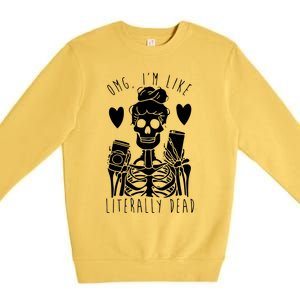 Omg Im Like Literally Dead Lazy Halloween Costume Skeleton Gift Premium Crewneck Sweatshirt