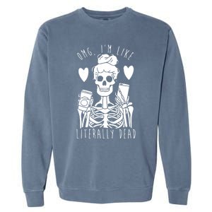 Omg Im Like Literally Dead Lazy Halloween Costume Skeleton Gift Garment-Dyed Sweatshirt