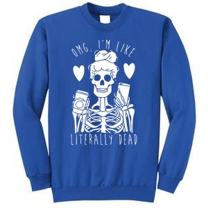 Omg Im Like Literally Dead Lazy Halloween Costume Skeleton Gift Sweatshirt