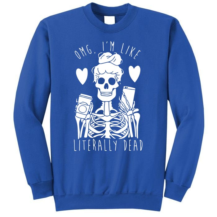 Omg Im Like Literally Dead Lazy Halloween Costume Skeleton Gift Sweatshirt