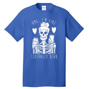 Omg Im Like Literally Dead Lazy Halloween Costume Skeleton Gift Tall T-Shirt