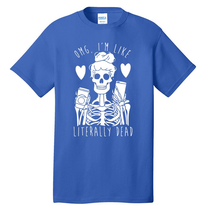 Omg Im Like Literally Dead Lazy Halloween Costume Skeleton Gift Tall T-Shirt