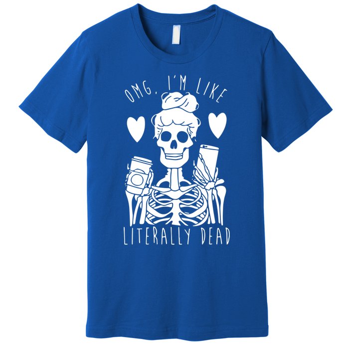 Omg Im Like Literally Dead Lazy Halloween Costume Skeleton Gift Premium T-Shirt