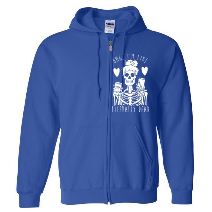 Omg Im Like Literally Dead Lazy Halloween Costume Skeleton Gift Full Zip Hoodie