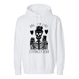 Omg Im Like Literally Dead Lazy Halloween Costume Skeleton Gift Garment-Dyed Fleece Hoodie