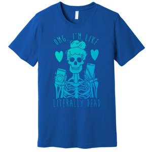 Omg Im Like Literally Dead Lazy Halloween Costume Skeleton Gift Premium T-Shirt