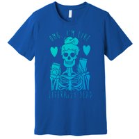 Omg Im Like Literally Dead Lazy Halloween Costume Skeleton Gift Premium T-Shirt