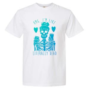 Omg Im Like Literally Dead Lazy Halloween Costume Skeleton Gift Garment-Dyed Heavyweight T-Shirt