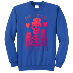 Omg Im Like Literally Dead Lazy Halloween Costume Skeleton Gift Sweatshirt