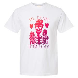 Omg Im Like Literally Dead Lazy Halloween Costume Skeleton Gift Garment-Dyed Heavyweight T-Shirt