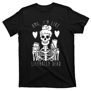 Omg Im Like Literally Dead Lazy Halloween Costume Skeleton T-Shirt