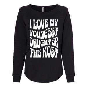 oldest i love my youngest daughter the most Womens California Wash Sweatshirt