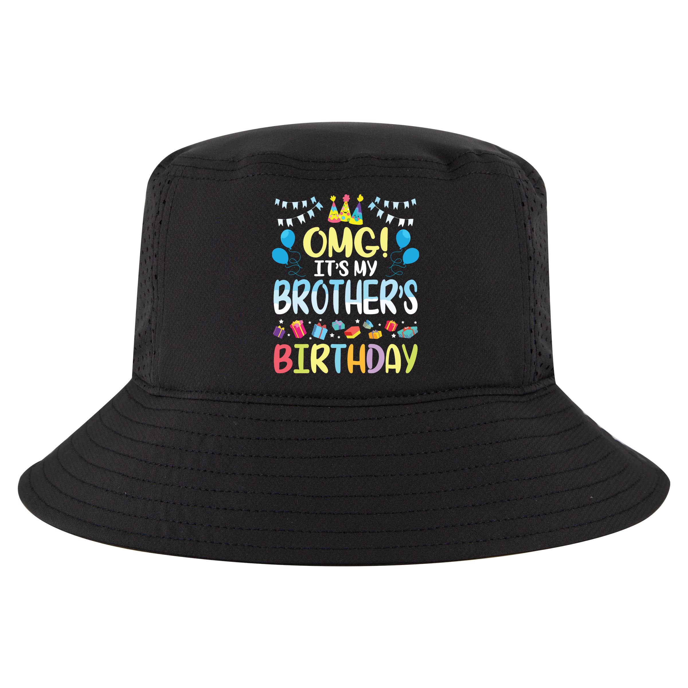 OMG Its My Brothers Birthday Happy To Me You Sister Cousin Cool Comfort Performance Bucket Hat