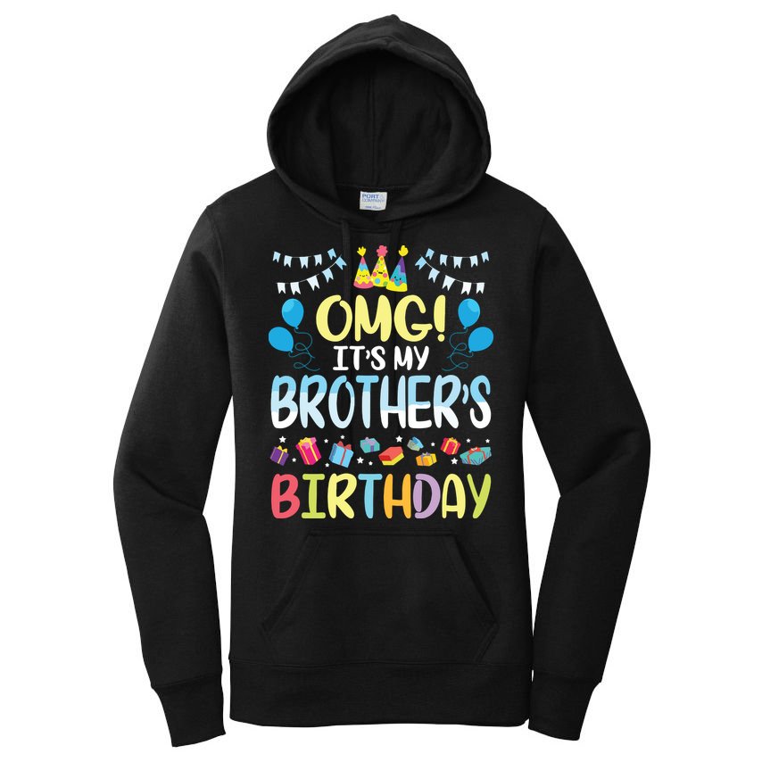 OMG Its My Brothers Birthday Happy To Me You Sister Cousin Women's Pullover Hoodie