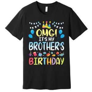 OMG Its My Brothers Birthday Happy To Me You Sister Cousin Premium T-Shirt