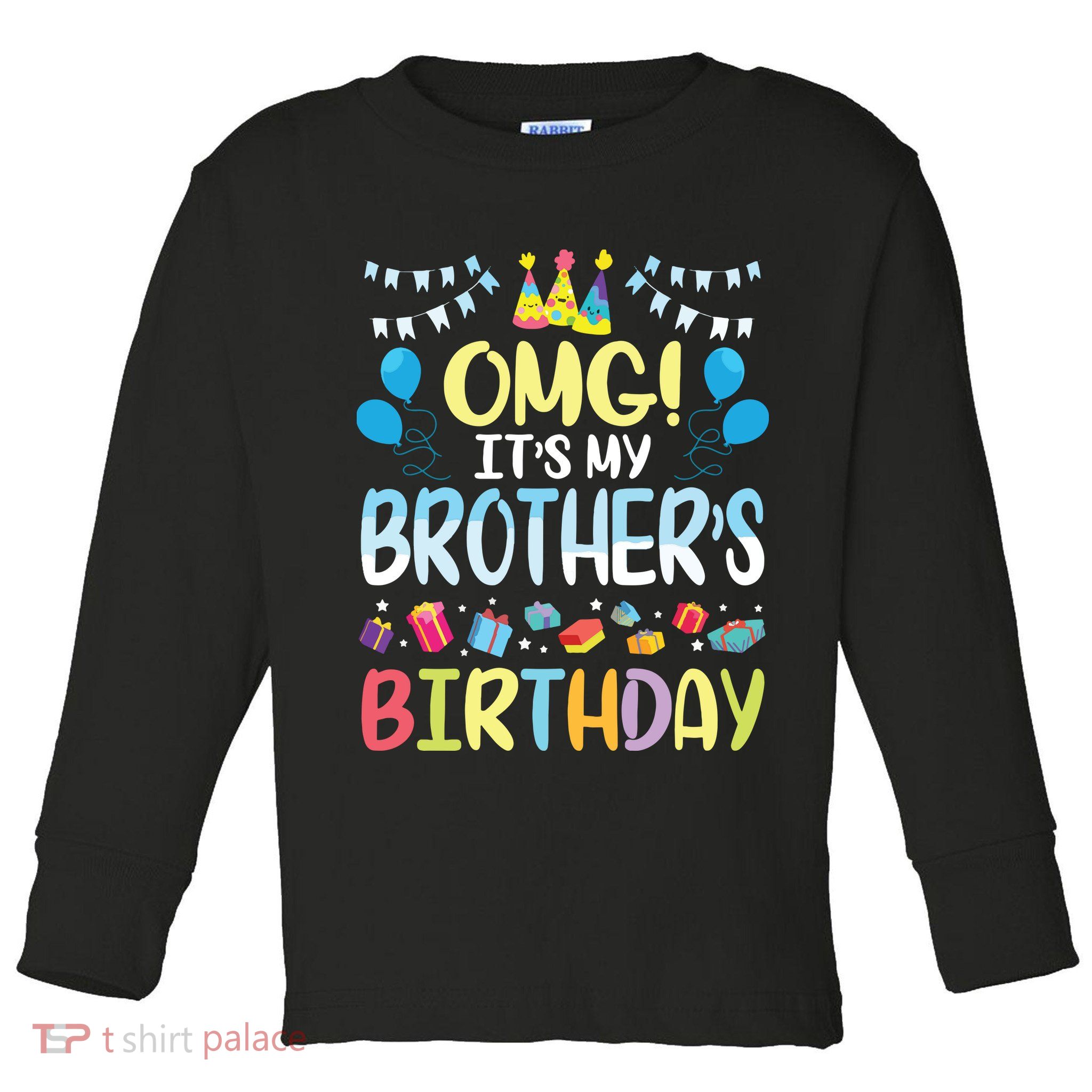OMG Its My Brothers Birthday Happy To Me You Sister Cousin Toddler Long Sleeve Shirt