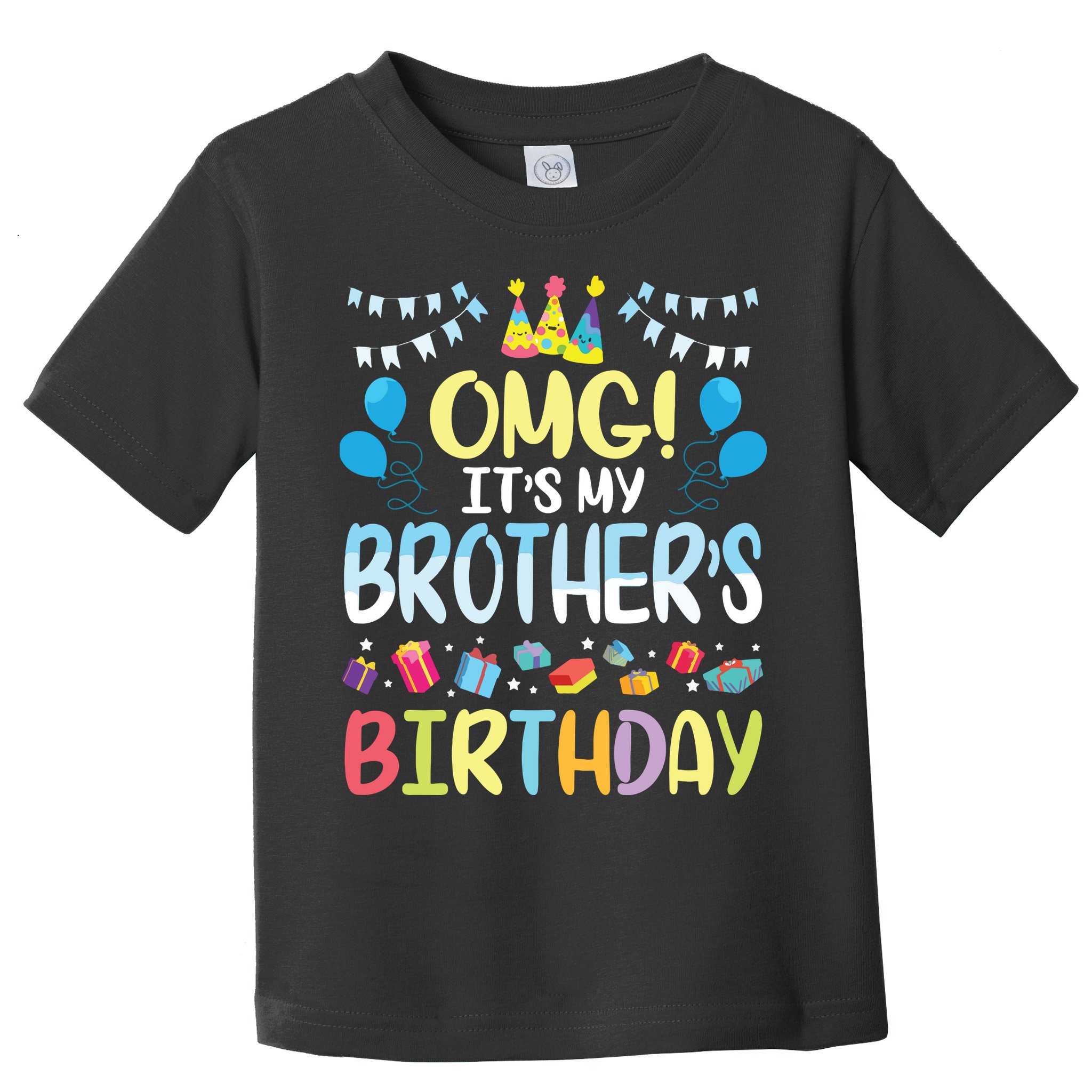 OMG Its My Brothers Birthday Happy To Me You Sister Cousin Toddler T-Shirt