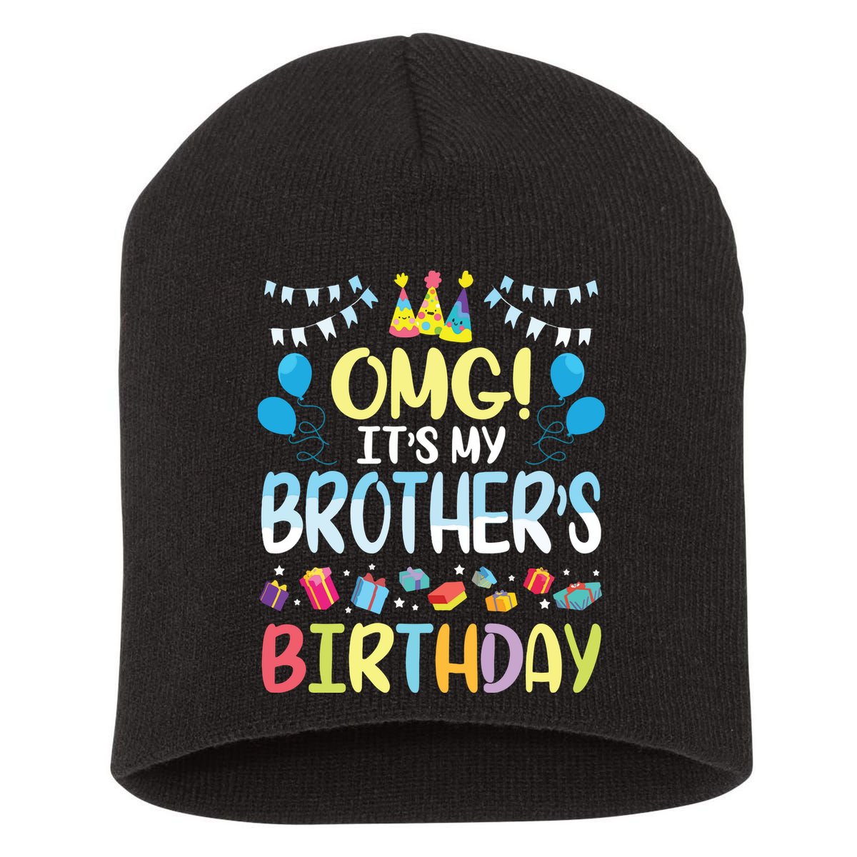 OMG Its My Brothers Birthday Happy To Me You Sister Cousin Short Acrylic Beanie