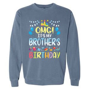 OMG Its My Brothers Birthday Happy To Me You Sister Cousin Garment-Dyed Sweatshirt