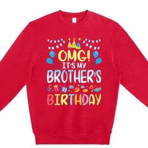 OMG Its My Brothers Birthday Happy To Me You Sister Cousin Premium Crewneck Sweatshirt