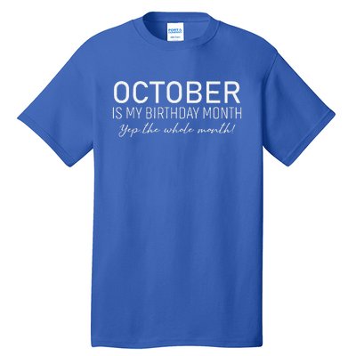 October Is My Birthday The Whole Month Tall T-Shirt