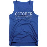 October Is My Birthday The Whole Month Tank Top