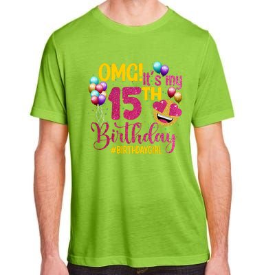 OMG Its My 15th Birthday Girl 15 Years Old Birthday Party Adult ChromaSoft Performance T-Shirt