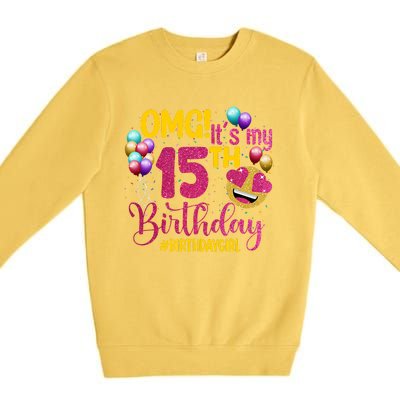 OMG Its My 15th Birthday Girl 15 Years Old Birthday Party Premium Crewneck Sweatshirt