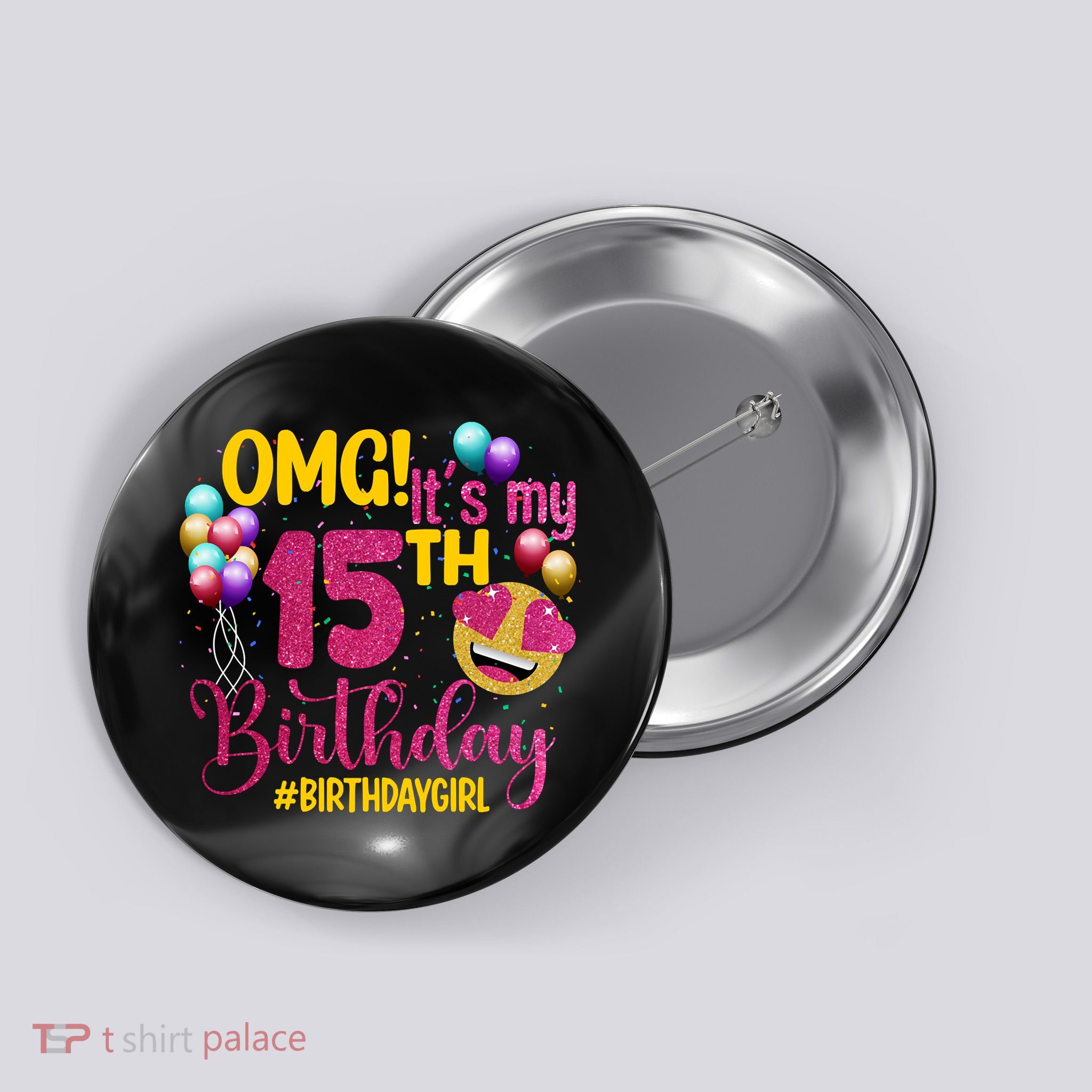 OMG Its My 15th Birthday Girl 15 Years Old Birthday Party Button