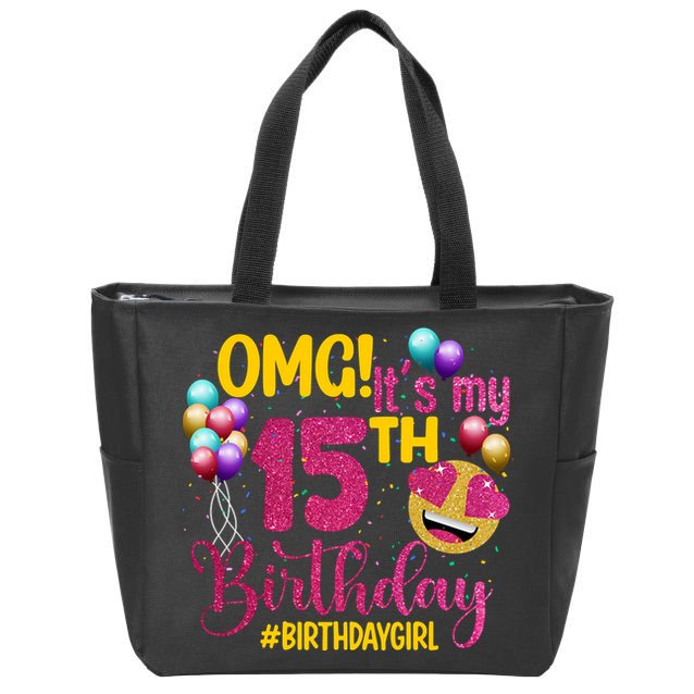 OMG Its My 15th Birthday Girl 15 Years Old Birthday Party Zip Tote Bag