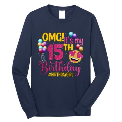 OMG Its My 15th Birthday Girl 15 Years Old Birthday Party Long Sleeve Shirt