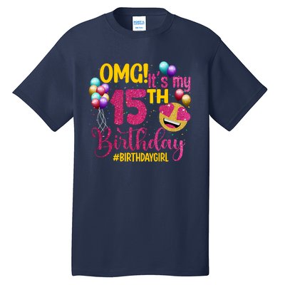 OMG Its My 15th Birthday Girl 15 Years Old Birthday Party Tall T-Shirt