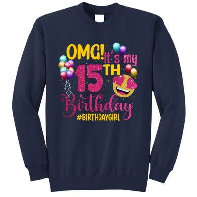 OMG Its My 15th Birthday Girl 15 Years Old Birthday Party Tall Sweatshirt