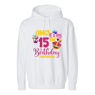 OMG Its My 15th Birthday Girl 15 Years Old Birthday Party Garment-Dyed Fleece Hoodie