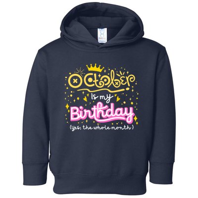 October Is My Birthday Yep The Whole Month Toddler Hoodie