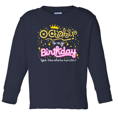 October Is My Birthday Yep The Whole Month Toddler Long Sleeve Shirt