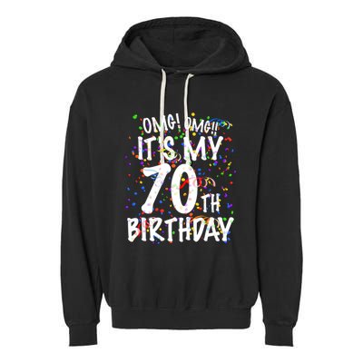 Omg Its My 70th Birthday 70 Year Old Happy Birthday Garment-Dyed Fleece Hoodie