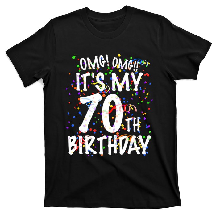 Omg Its My 70th Birthday 70 Year Old Happy Birthday T-Shirt