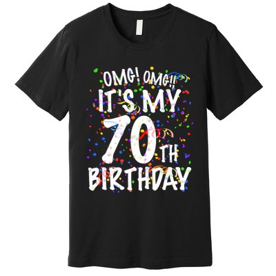 Omg Its My 70th Birthday 70 Year Old Happy Birthday Premium T-Shirt