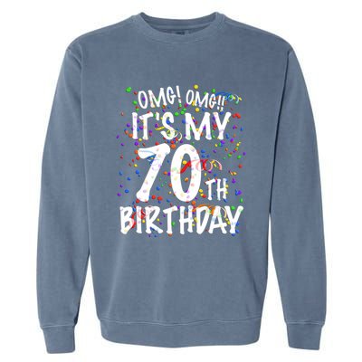 Omg Its My 70th Birthday 70 Year Old Happy Birthday Garment-Dyed Sweatshirt