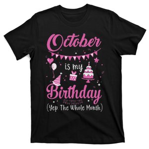 October Is My Birthday Month Yep The Whole Month T-Shirt