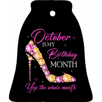 October Is My Birthday Month Yep The Whole Month Ceramic Bell Ornament