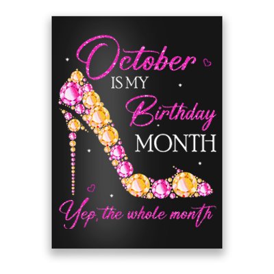 October Is My Birthday Month Yep The Whole Month Poster