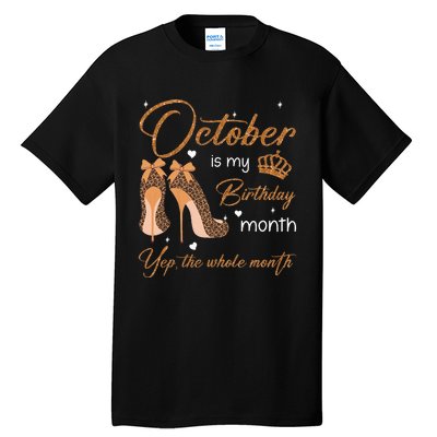 October Is My Birthday Month Yep The Whole Month Tall T-Shirt