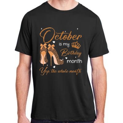 October Is My Birthday Month Yep The Whole Month Adult ChromaSoft Performance T-Shirt