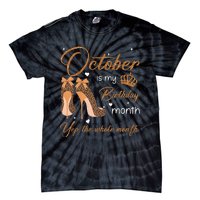 October Is My Birthday Month Yep The Whole Month Tie-Dye T-Shirt