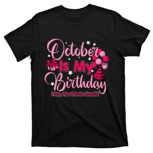 October Is My Birthday Month Yep The Whole Month Women T-Shirt