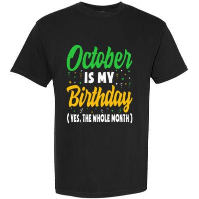 October Is My Birthday The Whole Month October Birthday Cute Garment-Dyed Heavyweight T-Shirt