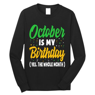 October Is My Birthday The Whole Month October Birthday Cute Long Sleeve Shirt