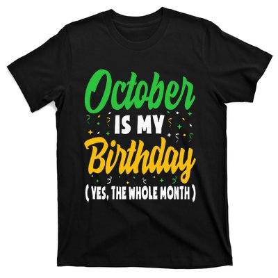 October Is My Birthday The Whole Month October Birthday Cute T-Shirt